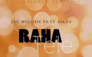 Jay Melody - Raha Tele ft. Aslay